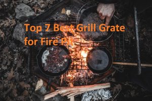 Best Grill Grate for Fire Pit