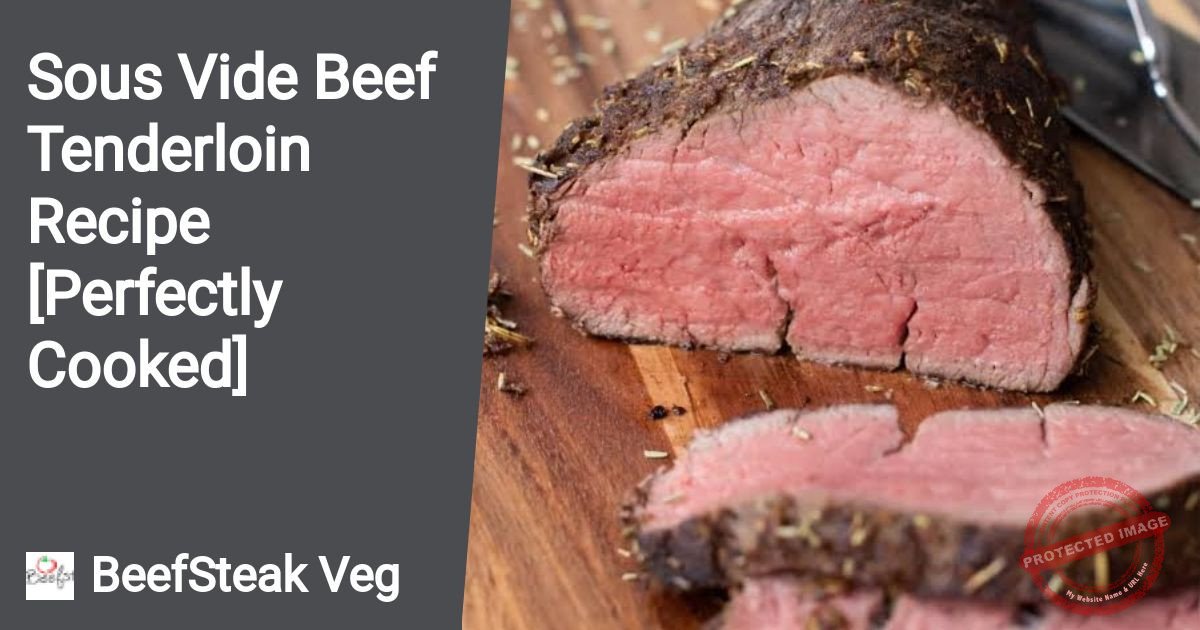 Sous Vide Beef Tenderloin Recipe [Perfectly Cooked]